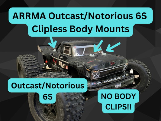 Clipless Body Mounts for Arrma Outcast/Notorious 6S
